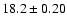 $18.2 \pm 0.20$