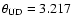 $\theta_{\rm UD} = 3.217$
