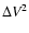 $\Delta V^2$