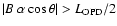 $\vert B ~ \alpha \cos\theta\vert > L_{\rm OPD}/2$