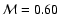 ${\cal M} = 0.60$