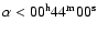 $\rm\alpha <00^h 44^m 00^s$