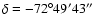 $\delta= -72^\circ 49^\prime 43^{\prime\prime}$