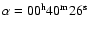 $\alpha= \rm00^h 40^m 26^s$
