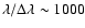 $\lambda/\Delta\lambda\sim 1000$