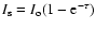$ I_{\rm s} = I_{\rm o}(1-{\rm e}^{-\tau})$