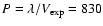 $P=\lambda/V_{\rm exp} = 830$