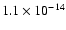 $1.1 \times 10^{-14}$