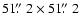 $51\hbox{$.\!\!^{\prime\prime}$ }2 \times 51\hbox{$.\!\!^{\prime\prime}$ }2$