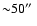 ${\sim} 50\hbox{$^{\prime\prime}$ }$