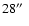 $28\hbox{$^{\prime\prime}$ }$