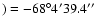 $) =
-68^\circ4'39.4''$