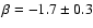 $\beta=-1.7 \pm 0.3$