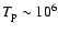 $T_{\rm p}\sim 10^6$