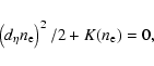 \begin{displaymath}\left(d_\eta n_{\rm e}\right)^2/2+K(n_{\rm e})=0,
\end{displaymath}