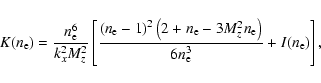 \begin{displaymath}K(n_{\rm e})={n_{\rm e}^6\over k_x^2 M_z^2} \left[{\left(n_{\...
...M_z^2n_{\rm e}\right)\over 6n_{\rm e}^3}
+I(n_{\rm e})\right],
\end{displaymath}