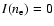 $I(n_{\rm e})=0$
