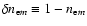 $\delta n_{{\rm e}m}\equiv 1-n_{{\rm e}m}$