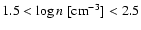 $1.5<\log n~[{\rm cm}^{-3}]<2.5$