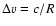 $\Delta v=c/R$