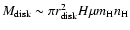 $M_{\rm disk}\sim\pi r_{\rm disk}^2H\mu
m_{\rm H} n_{\rm H}$