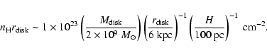 \begin{displaymath}n_{\rm H}r_{\rm disk} \sim
1\times 10^{23}\left(
\frac{M_{\r...
...-1}
\left(\frac{H}{100~{\rm pc}}\right)^{-1}
~{\rm cm^{-2}} .
\end{displaymath}