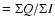 $=\Sigma Q/\Sigma I$