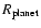 $R_{\rm planet}$