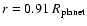 $r=0.91~R_{\rm
planet}$