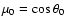 $\mu_0=\cos\theta_0$