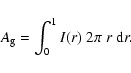 \begin{displaymath}A_{\rm g} = \int_0^1 I(r)~2\pi~ r~ {\rm d}r .
\end{displaymath}