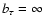 $b_\tau=\infty$
