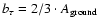 $b_\tau=2/3\cdot A_{\rm ground}$