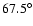 $67.5^\circ$