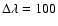 $\Delta\lambda= 100$