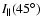 $I_\parallel (45^\circ)$