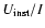 $U_{\rm inst}/I$