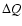 $\Delta Q$
