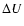 $\Delta U$