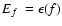 $\mbox{$E_f$ }= \epsilon(f)$