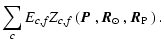 $\displaystyle \sum_c E_{c,f} Z_{c,f}\left(\mbox{$\vec{P}$ },\mbox{$\vec{R}_{\odot}$ },\mbox{$\vec{R}_{{\rm P}}$ }\right).$