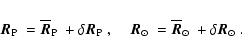 \begin{displaymath}%
\mbox{$\vec{R}_{{\rm P}}$ }= \mbox{$\overline{\vec{R}}_{{\r...
...erline{\vec{R}}_{\odot}$ }+ \mbox{$\delta \vec{R}_{\odot}$ }.
\end{displaymath}