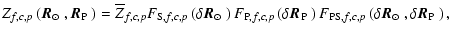 $\displaystyle %
Z_{f,c,p}\left(\mbox{$\vec{R}_{\odot}$ },\mbox{$\vec{R}_{{\rm P...
...eft(\mbox{$\delta \vec{R}_{\odot}$ },\mbox{$\delta \vec{R}_{{\rm P}}$ }\right),$