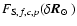 $F_{{\rm S},f,c,p}(\mbox{$\delta \vec{R}_{\odot}$ })$