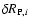 $\delta R_{{\rm P},i}$