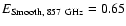 $E_{{\rm Smooth},\;857~{\rm GHz}} = 0.65$