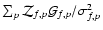$\sum_p \mathcal{Z}_{f,p} \mathcal{G}_{f,p} / \sigma^2_{f,p}$