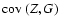 $\mbox{${\rm cov}$ }(Z,G)$