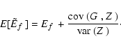 \begin{displaymath}%
E[\mbox{$\tilde{E}_{f}$ }] = \mbox{$E_{f}$ } +
\frac{\mbox...
...,\mbox{$Z_{}$ })}{\mbox{${\rm var}$ }({\mbox{$Z_{}$ }})}\cdot
\end{displaymath}