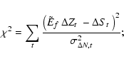 \begin{displaymath}%
\chi^2 = \sum_{t}
\frac{
\left( \mbox{$\tilde{E}_{f}$ } ...
... \mbox{$\Delta S_{t}$ }
\right)^2}
{\sigma_{\Delta N,t}^2};
\end{displaymath}